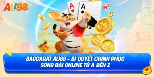 Baccarat-AU88---Bi-Quyet-Chinh-Phuc-Song-Bai-Online-Tu-A-Den-Z