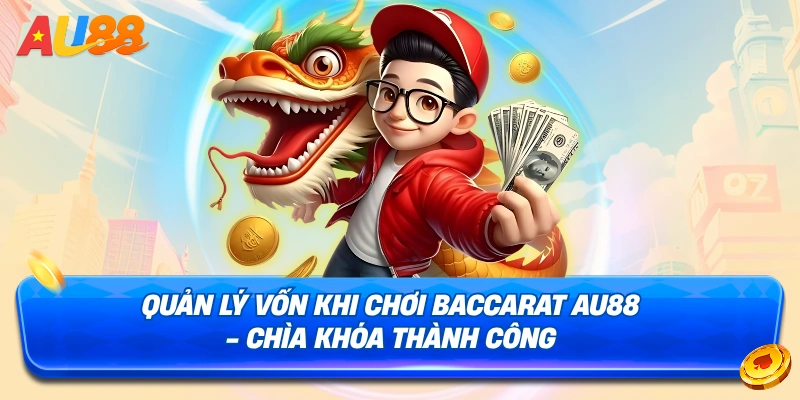Cách quản lý vốn khi chơi baccarat AU88