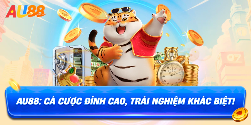 AU88: Cá cược đỉnh cao, trải nghiệm khác biệt!