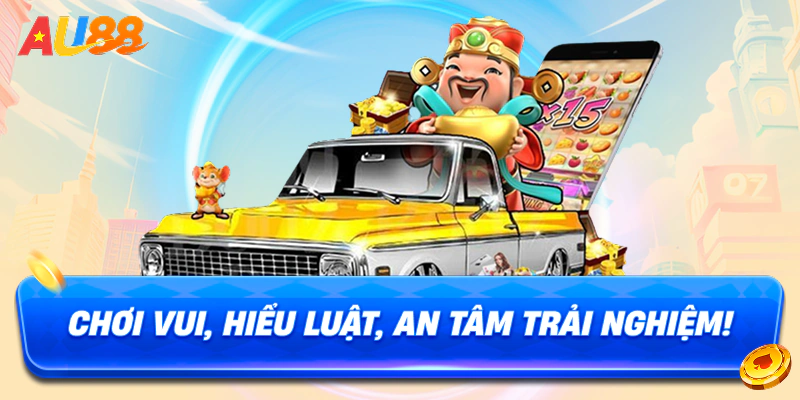 Chơi vui, hiểu luật, an tâm trải nghiệm!